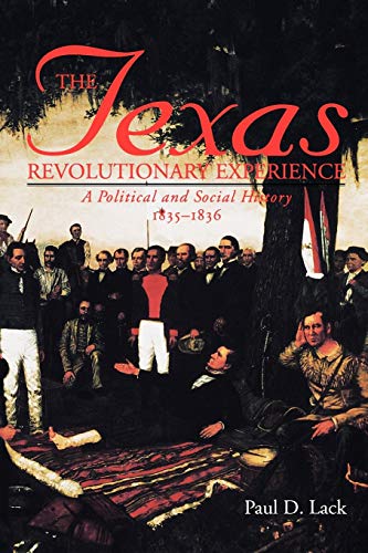Texas Revolutionary Experience: A Political and Social History, 1835-1836 (Texas A&m Southwestern Studies, 10, Band 10)