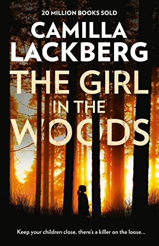 The Girl in the Woods: A spine-chilling crime thriller detective novel (Patrik Hedstrom and Erica Falck, Band 10)