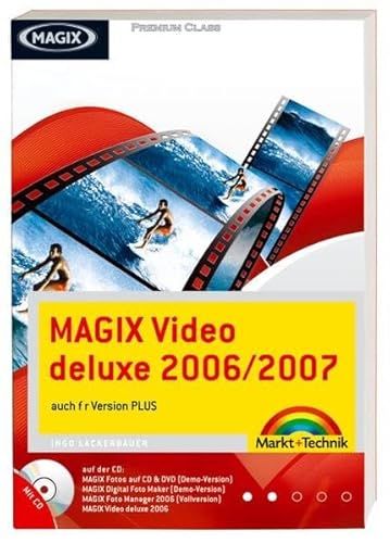 MAGIX Video deluxe 2006/2007: auch für Version Plus (Digital fotografieren) von Markt+Technik Verlag