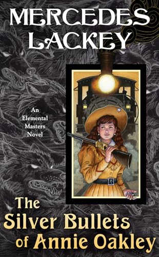 The Silver Bullets of Annie Oakley: An Elemental Masters Novel von DAW