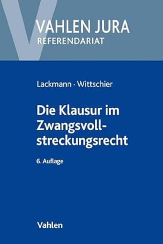 Die Klausur im Zwangsvollstreckungsrecht (Vahlen Jura/Referendariat) von Vahlen