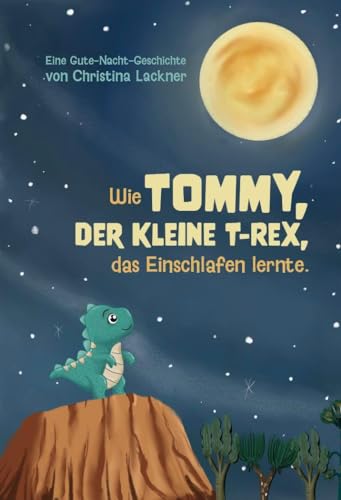 Wie Tommy, der kleine T-Rex, das Einschlafen lernte von Verlagshaus Schlosser