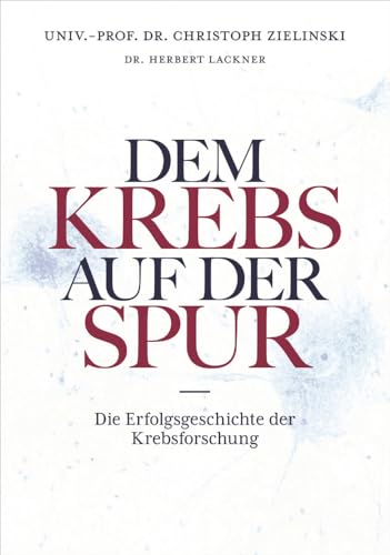 Dem Krebs auf der Spur: Die Erfolgsgeschichte der Krebsforschung von Ueberreuter, Carl Verlag