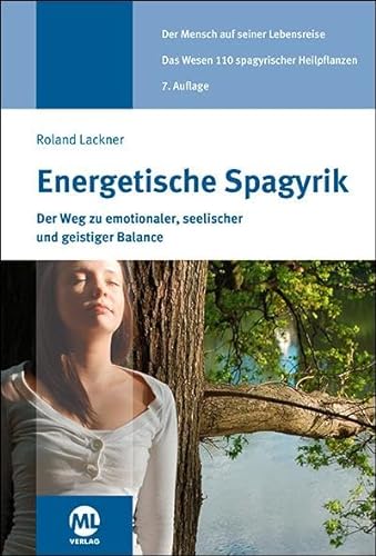 Energetische Spagyrik - Der Weg zu emotionaler, seelischer und geistiger Balance