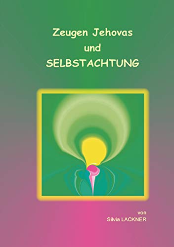 Zeugen Jehovas und Selbstachtung (Zeugen Jehovas und das Selbst) von Books on Demand