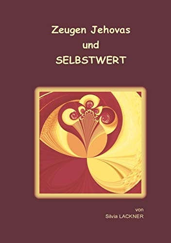 Zeugen Jehovas und Selbstwert (Zeugen Jehovas und das Selbst) von Books on Demand