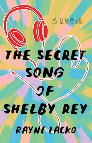 The Secret Song of Shelby Rey: A Novel von SparkPress
