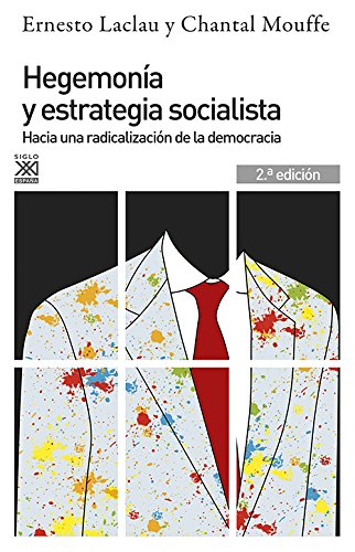 Hegemonía y estrategia socialista : hacia una radicalización de la democracia (Siglo XXI de España General, Band 200) von Siglo XXI de España Editores, S.A.