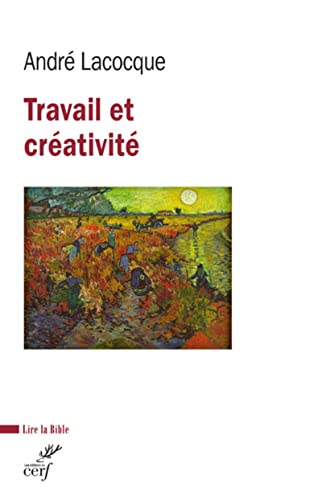 TRAVAIL ET CREATIVITE: Des temps bibliques au temps présent von CERF