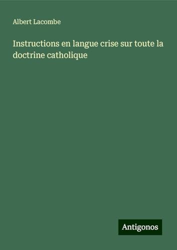 Instructions en langue crise sur toute la doctrine catholique von Antigonos Verlag