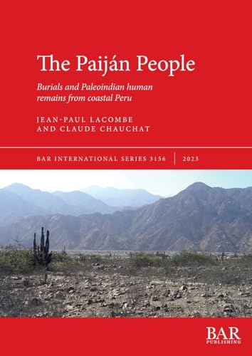 The Paiján People: Burials and Paleoindian human remains from coastal Peru (International) von British Archaeological Reports (Oxford) Ltd