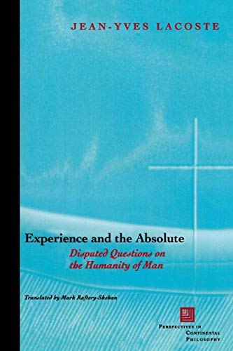 Experience and the Absolute: Disputed Questions on the Humanity of Man (Perspectives in Continental Philosophy)