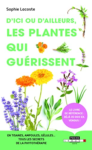 D'ici ou d'ailleurs, les plantes qui guérissent: En tisanes, ampoules, gélules ... tous les secrets de la phytothérapie D'ici ou d'ailleurs, les plantes qui guérissent: En tisanes, ampoules, gélules ... tous les secrets de la phytothérapie von LEDUC.S
