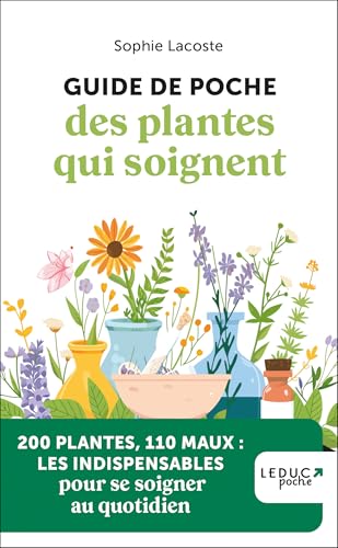Guide de poche des plantes qui soignent: 200 Plantes, 110 maux : les indispensables pour se soigner au quotidien 2 Guide de poche des plantes qui soignent: 200 Plantes, 110 maux : les indispensables pour se soigner au quotidien 2 von LEDUC