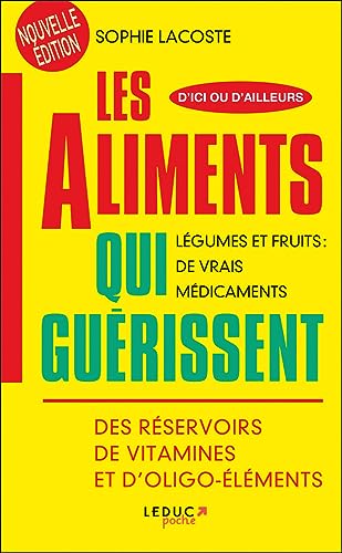 Les aliments qui guérissent: Légumes et fruits : de vrais médicaments. Des réservoirs de vitamines....