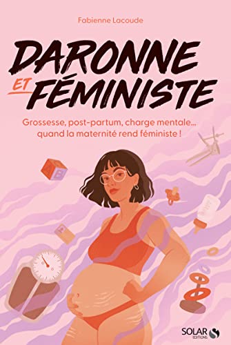 Daronne et féministe - Grossesse, post-partum, charge mentale... quand la maternité rend féministe ! von SOLAR