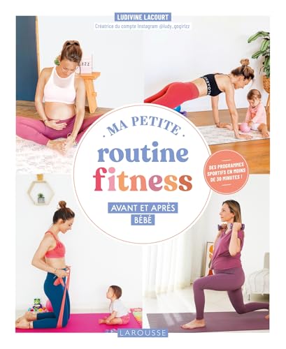 Ma petite routine fitness avant et après bébé von LAROUSSE