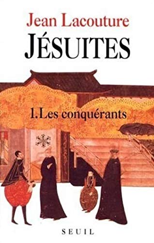 Jésuites Une multibiographie, tome 1: Les Conquérants