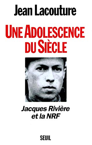 Une adolescence du siècle. Jacques Rivière et la NRF Une adolescence du siècle. Jacques Rivière et la NRF von Seuil