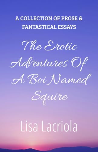 The Erotic Adventures of a boi named Squire von Independently published