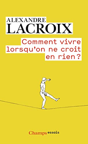 Comment vivre lorsqu'on ne croit en rien ?: Une morale sceptique von FLAMMARION