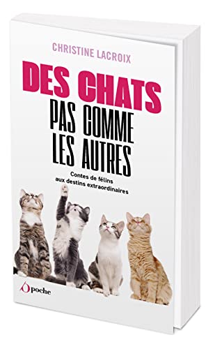Des chats pas comme les autres: Contes de félins aux destins extraordinaires