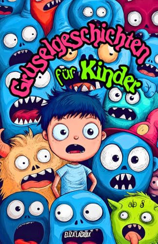 Gruselgeschichten für Kinder ab 8: Gruselige, witzige Gute-Nacht-Geschichten über Freundschaft, Mut und Opfer mit Kobolden, einem Herrenhaus voller ... mysteriösen Monstern für Jungs und Mädchen Gruselgeschichten für Kinder ab 8: Gruselige, witzige Gute-Nacht-Geschichten über Freundschaft, Mut und Opfer mit Kobolden, einem Herrenhaus voller ... mysteriösen Monstern für Jungs und Mädchen von Independently published