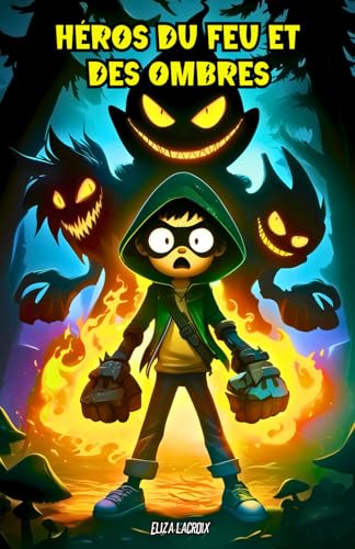 Héros du Feu et des Ombres: Histoires Fantastiques Inspirantes, Pleines d’Aventure, de Courage et d’Amitié, Où les Enfants Surmontent leurs Propres Peurs Héros du Feu et des Ombres: Histoires Fantastiques Inspirantes, Pleines d’Aventure, de Courage et d’Amitié, Où les Enfants Surmontent leurs Propres Peurs von Independently published