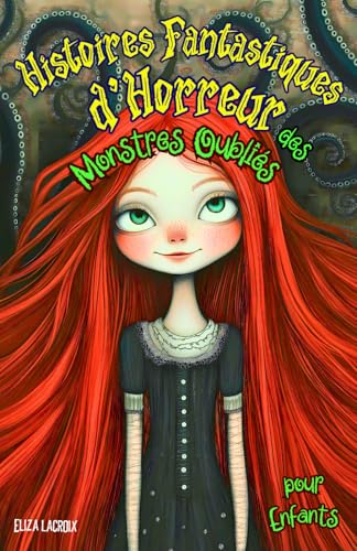 Histoires Fantastiques d'Horreur des Monstres Oubliés pour Enfants: Aventures Effrayantes qui Enseignent le Courage et l'Amitié, pour Ados et Filles, ... et Ombres Vivantes qui Dévorent la Mémoire Histoires Fantastiques d'Horreur des Monstres Oubliés pour Enfants: Aventures Effrayantes qui Enseignent le Courage et l'Amitié, pour Ados et Filles, ... et Ombres Vivantes qui Dévorent la Mémoire von Independently published