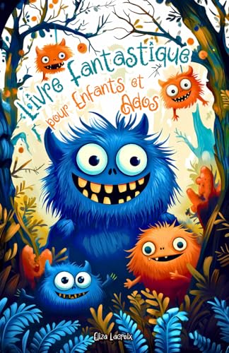 Livre Fantastique pour Enfants et Ados: Histoires Effrayantes avec des Fantômes Hilarants, un Troll Grincheux sous l’École et des Monstres Mystérieux ... et de Magie À Dévorer par Filles et Garçons Livre Fantastique pour Enfants et Ados: Histoires Effrayantes avec des Fantômes Hilarants, un Troll Grincheux sous l’École et des Monstres Mystérieux ... et de Magie À Dévorer par Filles et Garçons von Independently published
