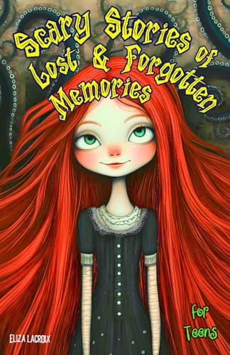 Scary Stories of Lost & Forgotten Memories for Teens: The Spooky Bedtime Dark Adventures of Creepy Monsters Born in Twisted Dreams | Acts of Courage, and Hidden Sacrifices to Tell Around the Campfire Scary Stories of Lost & Forgotten Memories for Teens: The Spooky Bedtime Dark Adventures of Creepy Monsters Born in Twisted Dreams | Acts of Courage, and Hidden Sacrifices to Tell Around the Campfire von Independently published