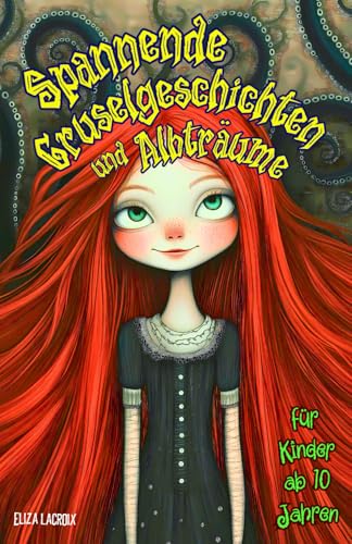 Spannende Gruselgeschichten und Albträume für Kinder ab 10 Jahren: Horrorgeschichten über gruselige Monster in einer Fantasy-Welt, in der clevere ... erleben und Freundschaft sowie Mut entdecken Spannende Gruselgeschichten und Albträume für Kinder ab 10 Jahren: Horrorgeschichten über gruselige Monster in einer Fantasy-Welt, in der clevere ... erleben und Freundschaft sowie Mut entdecken von Independently published