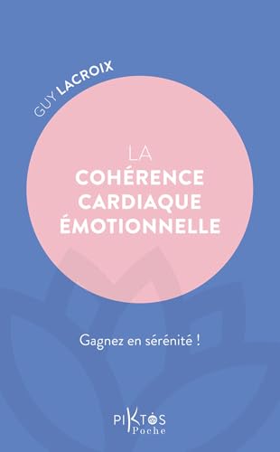 La Cohérence cardiaque émotionnelle - Gagnez en sérénité ! von PIKTOS POCHE