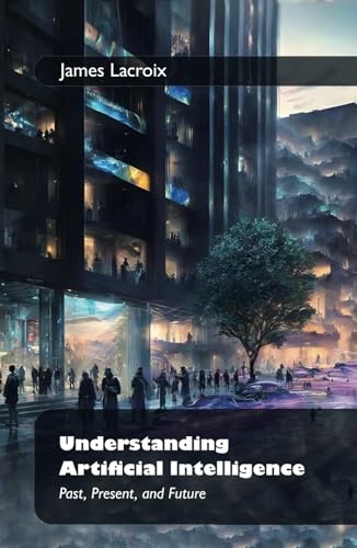 Understanding Artificial Intelligence:: Past, Present, and Future von Spines