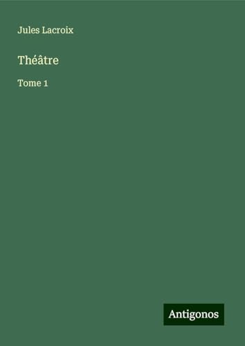 Théâtre: Tome 1 von Antigonos Verlag