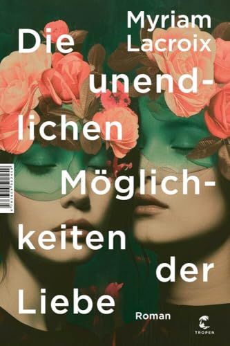 Die unendlichen Möglichkeiten der Liebe: Roman