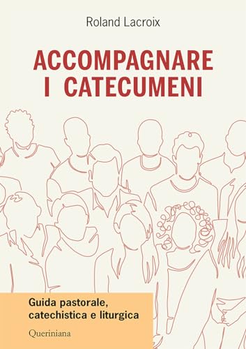 Accompagnare i catecumeni. Guida pastorale, catechistica e liturgica (Guide per la prassi ecclesiale) von Queriniana