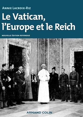 Le Vatican, l'Europe et le Reich - 2e éd. - De la Première Guerre mondiale à la guerre froide: De la Première Guerre mondiale à la guerre froide
