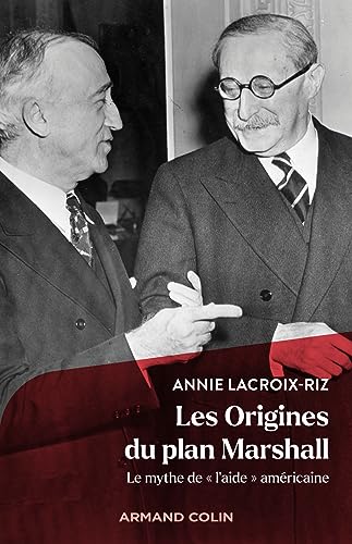 Les Origines du plan Marshall: Le mythe de "l'aide" américaine