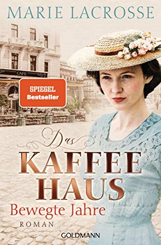 Das Kaffeehaus - Bewegte Jahre: Roman (Die Kaffeehaus-Saga, Band 1) von Goldmann