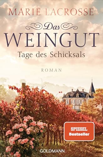 Das Weingut. Tage des Schicksals: Roman von Goldmann