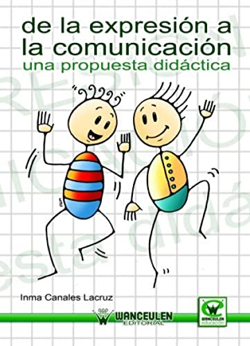 De La Expresión A La Comunicación. Una Propuesta Didáctica De La Expresión A La Comunicación. Una Propuesta Didáctica von Wanceulen