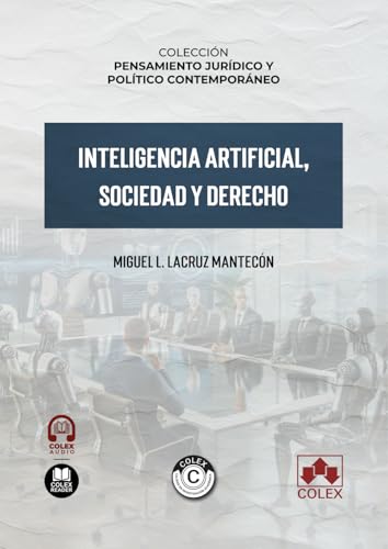 Inteligencia artificial, sociedad y Derecho: Colección pensamiento jurídico y político contemporáneo (Monografías) von Editorial Colex