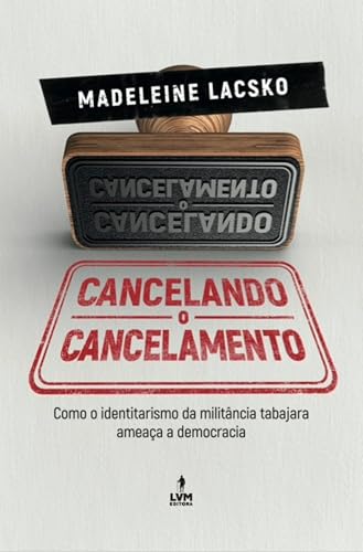 Cancelando o Cancelamento: como o identitarismo da militância tabajara ameaça a democracia von Udream