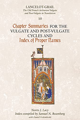 Chapter Summaries and Index of Proper Names (Lancelot-grail: the Old French Arthurian Vulgate and Post-vulgate in Translation, 10, Band 10)