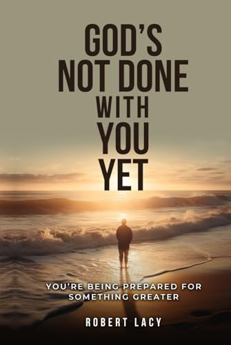 God's Not Done with You Yet: You're Being Prepared for Something Greater von Eternal Word Publishing