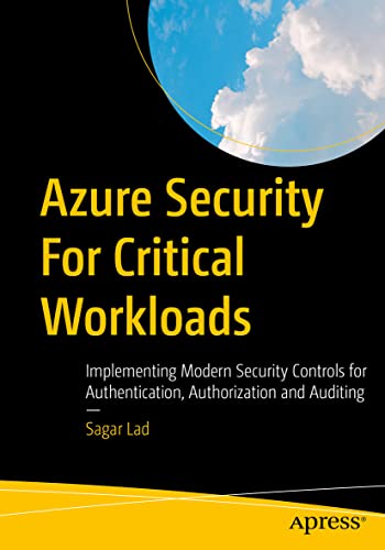 Azure Security For Critical Workloads: Implementing Modern Security Controls for Authentication, Authorization and Auditing von Apress