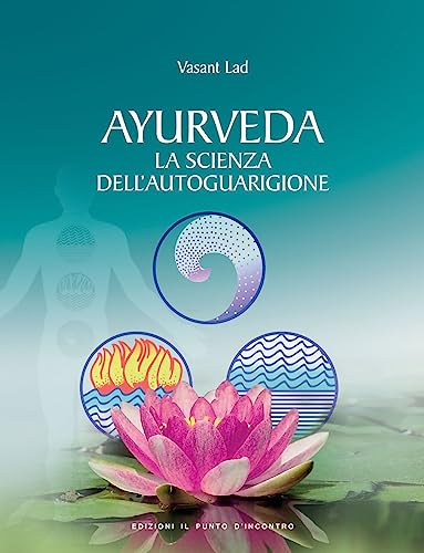 Ayurveda. La scienza dell'autoguarigione (Salute e benessere) von Il Punto d'Incontro