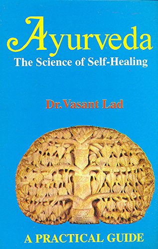 Ayurveda: The Science of Self-healing - A Practical Guide