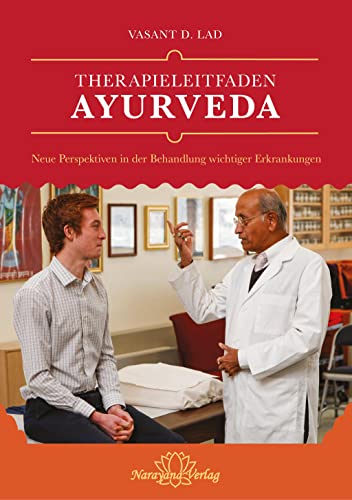 Therapieleitfaden Ayurveda: Neue Perspektiven in der Behandlung wichtiger Erkrankungen Therapieleitfaden Ayurveda: Neue Perspektiven in der Behandlung wichtiger Erkrankungen von Narayana